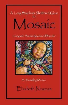 A Long Way from Shattered Glass to Mosaic(English, Paperback, Newman Elizabeth)