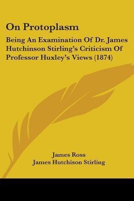 On Protoplasm(English, Paperback, Ross James)