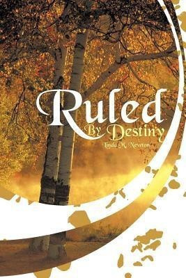 Ruled By Destiny(English, Paperback, Newton Linda M.)