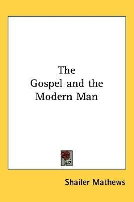The Gospel and the Modern Man(English, Paperback, Mathews Shailer)