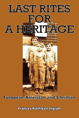 Last Rites for A Heritage(English, Paperback, Ingram Frances Kathleen)