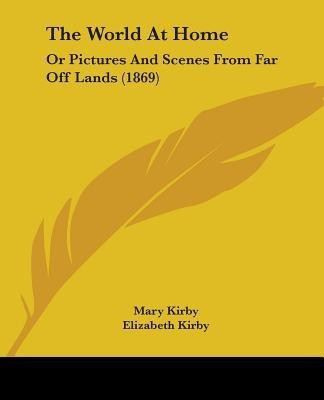 The World At Home(English, Paperback, Kirby Mary)