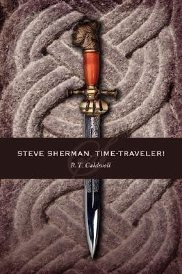 Steve Sherman, Time-Traveler!(English, Paperback, Caldwell R.T.)