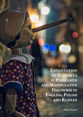 Exploitation of Schemata in Persuasive and Manipulative Discourse in English, Polish and Russian(English, Hardcover, Kuzio Anna)