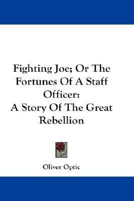 Fighting Joe; Or The Fortunes Of A Staff Officer(English, Paperback, Optic Oliver Professor)