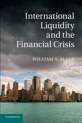 International Liquidity and the Financial Crisis(English, Paperback, Allen William A.)