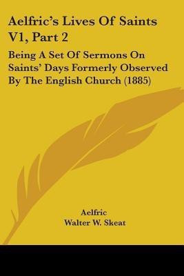 Aelfric's Lives Of Saints V1, Part 2(English, Paperback, Aelfric)