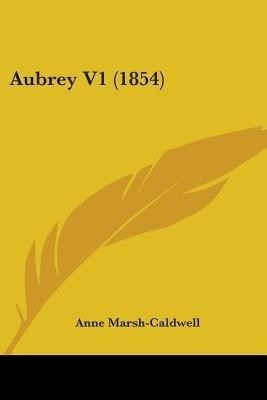 Aubrey V1 (1854)(English, Paperback, Marsh-Caldwell Anne)