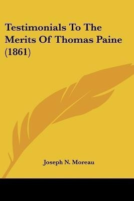 Testimonials To The Merits Of Thomas Paine (1861)(English, Paperback, unknown)