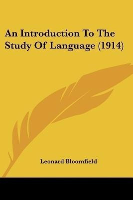 An Introduction To The Study Of Language (1914)(English, Paperback, Bloomfield Leonard Author com)