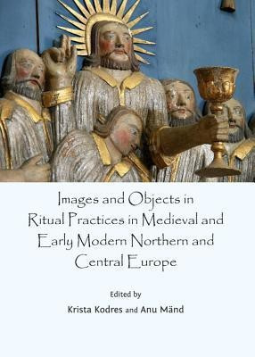 Images and Objects in Ritual Practices in Medieval and Early Modern Northern and Central Europe(English, Hardcover, unknown)