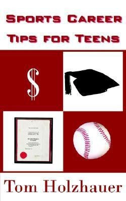 Sports Career Tips for Teens(English, Paperback, Holzhauer Tom)