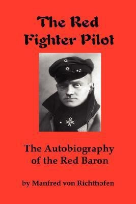 The Red Fighter Pilot(English, Paperback, Richthofen Manfred Von)