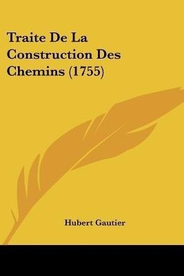Traite De La Construction Des Chemins (1755)(English, Paperback, Gautier Hubert)