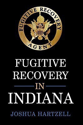 Fugitive Recovery in Indiana(English, Hardcover, Hartzell Joshua)