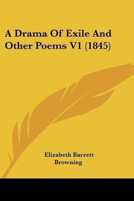 A Drama Of Exile And Other Poems V1 (1845)(English, Paperback, Browning Elizabeth Barrett Professor)