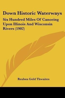 Down Historic Waterways(English, Paperback, Thwaites Reuben Gold)