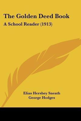 The Golden Deed Book(English, Paperback, Sneath Elias Hershey)