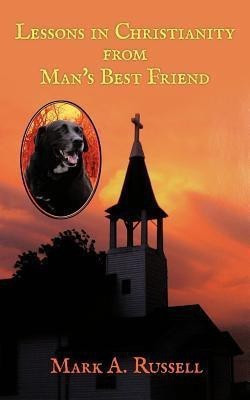 Lessons in Christianity from Man's Best Friend(English, Paperback, Russell Mark A.)