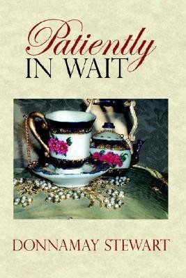 Patiently In Wait(English, Hardcover, Stewart Donnamay,)
