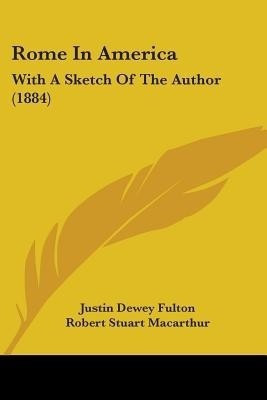 Rome In America(English, Paperback, Fulton Justin Dewey)