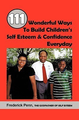 111 Wonderful Ways To Build Children's Self Esteem & Confidence Everyday(English, Paperback, Penn Frederick)