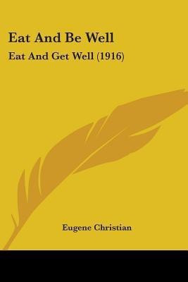 Eat And Be Well(English, Paperback, Christian Eugene)