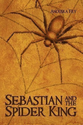 Sebastian and the Spider King(English, Hardcover, Fry Anouska)