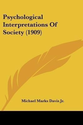 Psychological Interpretations Of Society (1909)(English, Paperback, Davis Michael Marks Jr)