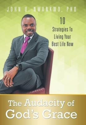 The Audacity of God's Grace(English, Hardcover, Nwankwo John U)