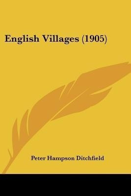 English Villages (1905)(English, Paperback, Ditchfield Peter Hampson)
