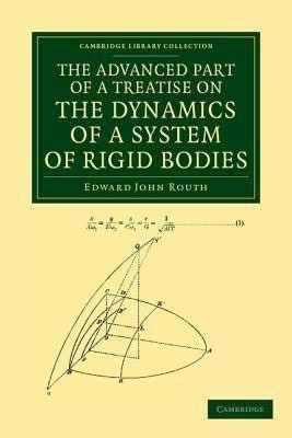 The Advanced Part of a Treatise on the Dynamics of a System of Rigid Bodies(English, Paperback, Routh Edward John)