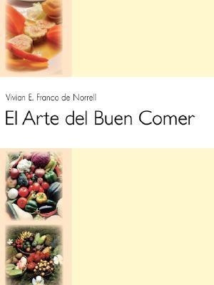 El Arte Del Buen Comer(English, Paperback, Norrell Vivian E.Franco de)