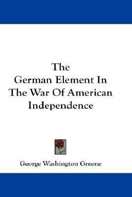 The German Element In The War Of American Independence(English, Paperback, Greene George Washington)