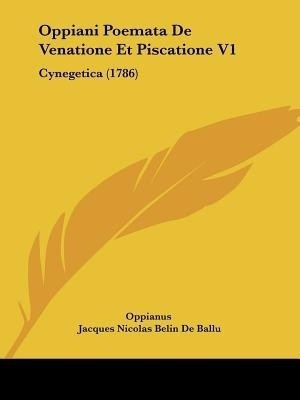 Oppiani Poemata De Venatione Et Piscatione V1(English, Paperback, Oppianus Jacques Nicolas Belin)