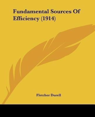 Fundamental Sources Of Efficiency (1914)(English, Paperback, Durell Fletcher)