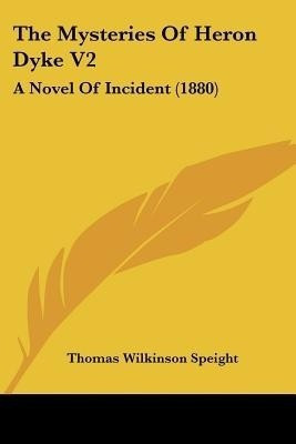 The Mysteries Of Heron Dyke V2(English, Paperback, Speight Thomas Wilkinson)