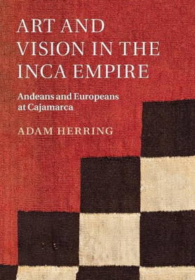 Art and Vision in the Inca Empire(English, Hardcover, Herring Adam)