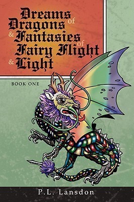 Dreams of Dragons and Fantasies of Fairy Flight and Light(English, Hardcover, Lansdon P. L.)