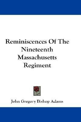 Reminiscences Of The Nineteenth Massachusetts Regiment(English, Paperback, Adams John Gregory Bishop)
