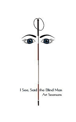 I See, Said the Blind Man(English, Paperback, Seamans Art)