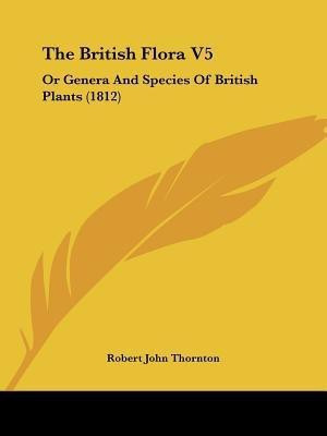 The British Flora V5(English, Paperback, Thornton Robert John)