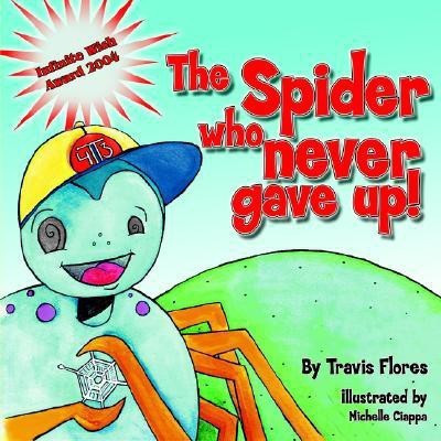 The Spider Who Never Gave Up(English, Paperback, Flores Travis)