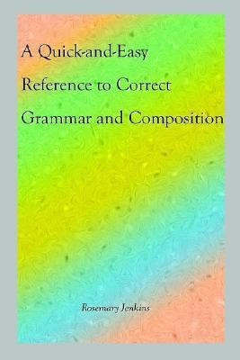 A Quick-and-Easy Reference to Correct Grammar and Composition(English, Paperback, Jenkins Rosemary)
