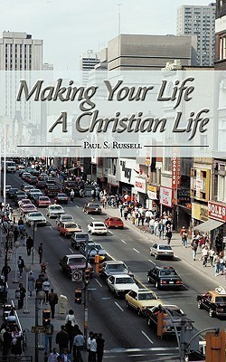 Making Your Life A Christian Life(English, Paperback, Russell Paul S.)