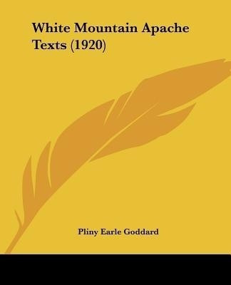 White Mountain Apache Texts (1920)(English, Paperback, Goddard Pliny Earle)