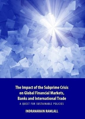 The Impact of the Subprime Crisis on Global Financial Markets, Banks and International Trade(English, Hardcover, Ramlall Indranarain)