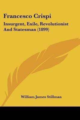 Francesco Crispi(English, Paperback, Stillman William James)