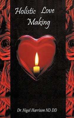 Holistic Love Making(English, Paperback, Harrison DD ND Dr. Nigel)