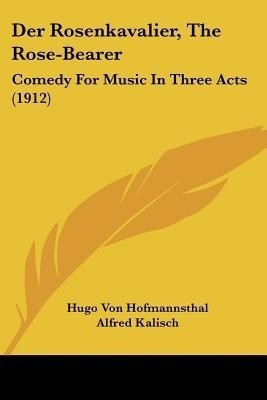 Der Rosenkavalier, The Rose-Bearer(English, Paperback, Hofmannsthal Hugo Von)